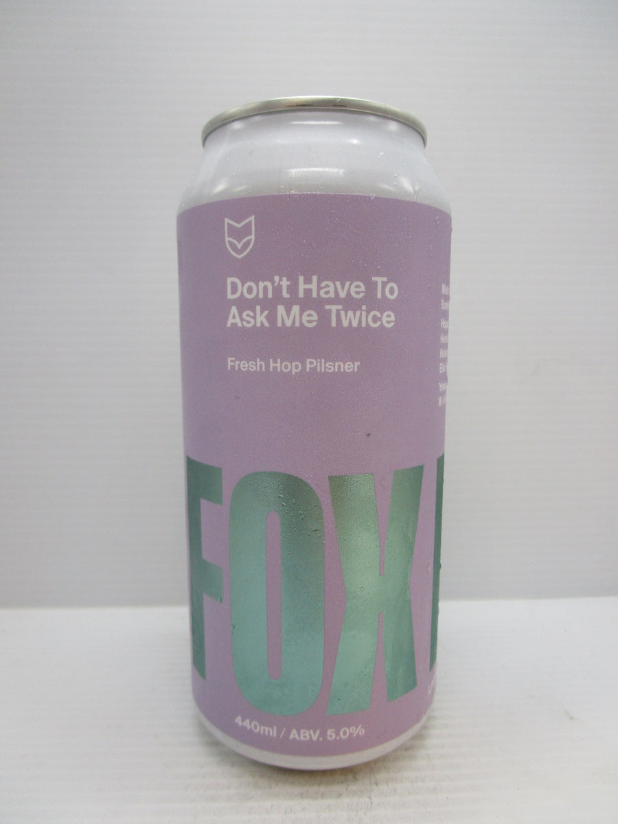 Fox Friday Don't Have to Ask Me Twice Fresh Hop Pilsner 5% 440ml