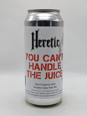 Heretic You Can't Handle The Juice CAN